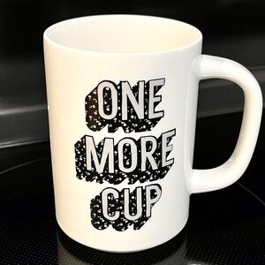 Tall Coffee Mug One More Cup